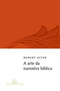 A ARTE DA NARRATIVA BÍBLICA - ALTER, ROBERT