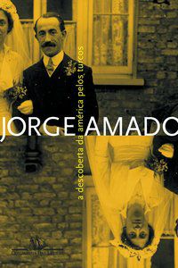 A DESCOBERTA DA AMÉRICA PELOS TURCOS - AUTOR(A): AMADO, JORGE