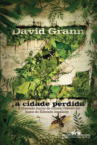 Z A CIDADE PERDIDA - GRANN, DAVID