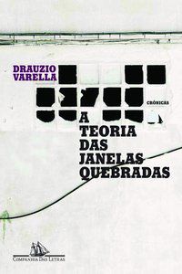 A TEORIA DAS JANELAS QUEBRADAS - AUTOR(A): VARELLA, DRAUZIO