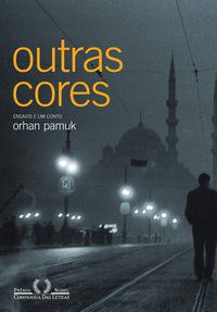 OUTRAS CORES - PAMUK, ORHAN