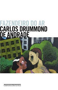 FAZENDEIRO DO AR - ANDRADE, CARLOS DRUMMOND DE