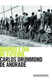 QUANDO É DIA DE FUTEBOL - ANDRADE, CARLOS DRUMMOND DE