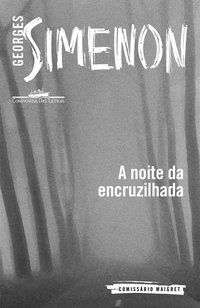 A NOITE DA ENCRUZILHADA - SIMENON, GEORGES