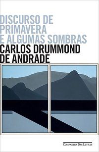 DISCURSO DE PRIMAVERA E ALGUMAS SOMBRAS - ANDRADE, CARLOS DRUMMOND DE