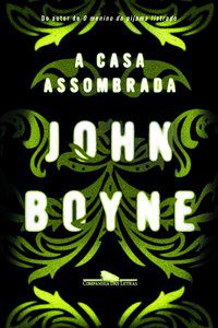 A CASA ASSOMBRADA - BOYNE, JOHN