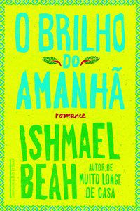 O BRILHO DO AMANHÃ - BEAH, ISHMAEL
