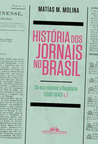 A HISTÓRIA DOS JORNAIS NO BRASIL - AUTOR(A): MOLINA, MATIAS