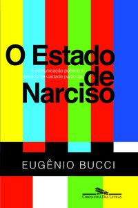 O ESTADO DE NARCISO - AUTOR(A): BUCCI, EUGENIO