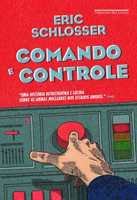 COMANDO E CONTROLE - SCHLOSSER, ERIC