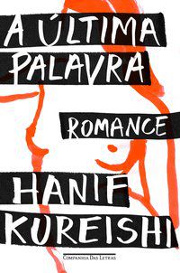A ÚLTIMA PALAVRA - AUTOR(A): KUREISHI, HANIF