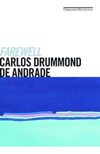 FAREWELL - ANDRADE, CARLOS DRUMMOND DE