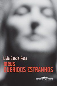 MEUS QUERIDOS ESTRANHOS - GARCIA-ROZA, LIVIA