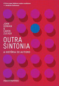 OUTRA SINTONIA - A HISTÓRIA DO AUTISMO - CAREN ZUCKER