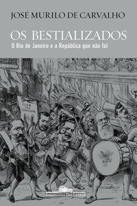 OS BESTIALIZADOS - AUTOR(A): CARVALHO, JOSÉ MURILO DE