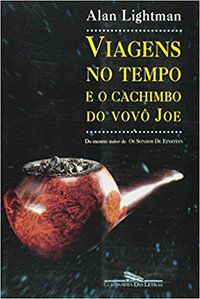 VIAGENS NO TEMPO E O CACHIMBO DO VOVÔ JOE - AUTOR(A): LIGHTMAN, ALAN