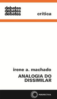 ANALOGIA DO DISSIMILAR - MACHADO, IRENE A.