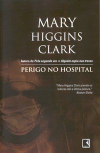 PERIGO NO HOSPITAL - AUTOR(A): CLARK, MARY HIGGINS