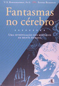 FANTASMAS NO CÉREBRO - AUTOR(A): RAMACHADRAN, V. S.