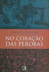 NO CORAÇÃO DAS PEROBAS - AUTOR(A): PELLEGRINI, DOMINGOS