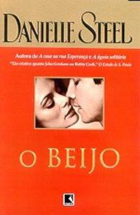 O BEIJO - AUTOR(A): STEEL, DANIELLE