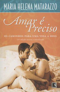 AMAR É PRECISO - AUTOR(A): MATARAZZO, MARIA HELENA