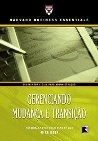 GERENCIANDO MUDANÇA E TRANSIÇÃO - AUTOR(A): BEER, MIKE