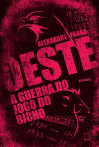 OESTE: A GUERRA DO JOGO DO BICHO - AUTOR(A): FRAGA, ALEXANDRE
