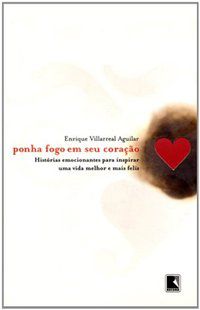PONHA FOGO EM SEU CORAÇÃO - AUTOR(A): AGUILAR, HENRIQUE VILLARREAL