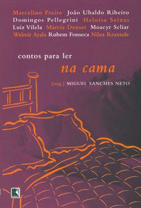 CONTOS PARA LER NA CAMA - AUTOR(A): SANCHES NETO, MIGUEL