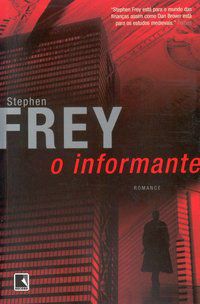 O INFORMANTE - AUTOR(A): FREY, STEPHEN W.