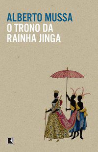 O TRONO DA RAINHA JINGA - AUTOR(A): MUSSA, ALBERTO