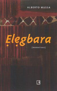 ELEGBARA - AUTOR(A): MUSSA, ALBERTO