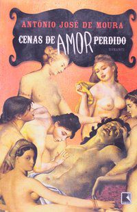 CENAS DE AMOR PERDIDO - AUTOR(A): MOURA, ANTONIO JOSÉ DE