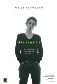 DISSIPADA - MEMÓRIAS DE UMA ANORÉTICA E BULÍMICA - AUTOR(A): HORNBACHER, MARYA