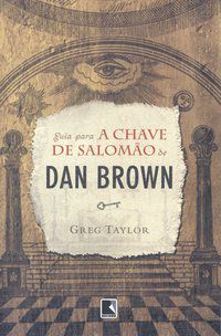 GUIA PARA A CHAVE DE SALOMAO DE DAN BROWN - AUTOR(A): TAYLOR, GREG