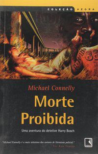 MORTE PROIBIDA - CONNELLY, MICHAEL