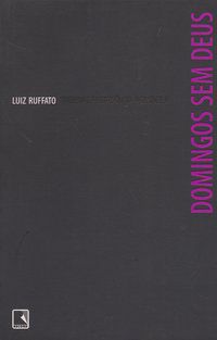 DOMINGOS SEM DEUS (INFERNO PROVISÓRIO, VOL. 5) - AUTOR(A): RUFFATO, LUIZ