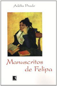 MANUSCRITOS DE FELIPA - AUTOR(A): PRADO, ADÉLIA