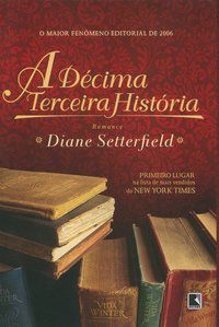 A DÉCIMA TERCEIRA HISTÓRIA - AUTOR(A): SETTERFIELD, DIANE