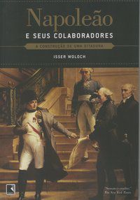 NAPOLEÃO E SEUS COLABORADORES - WOLOCH, ISSER
