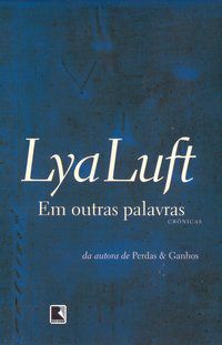 EM OUTRAS PALAVRAS - AUTOR(A): LUFT, LYA