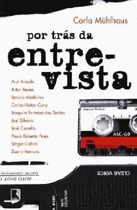 POR TRÁS DA ENTREVISTA - AUTOR(A): MALHAUS, CARLA
