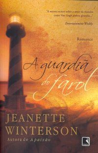 A GUARDIÃ DO FAROL - AUTOR(A): WINTERSON, JEANETTE