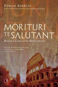 MORITURI TE SALUTANT - AUTOR(A): MONTANARI, DANILA COMASTRI