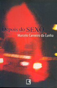 DEPOIS DO SEXO - AUTOR(A): CUNHA, MARCELO CARNEIRO DA