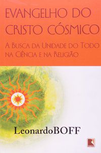EVANGELHO DO CRISTO CÓSMICO - AUTOR(A): BOFF, LEONARDO