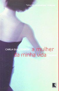 A MULHER DA MINHA VIDA - AUTOR(A): GUELFENBEIN, CARLA