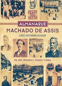 ALMANAQUE MACHADO DE ASSIS - AGUIAR, LUIZ ANTONIO