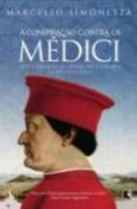 A CONSPIRAÇÃO CONTRA OS MÉDICI - AUTOR(A): SIMONETTA, MARCELLO